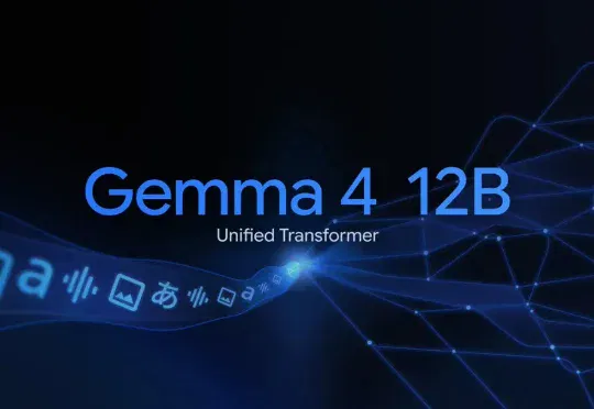 重磅！谷歌开源Gemma 4 12B：统一的、无编码器的多模态模型，16G内存笔记本就可以跑