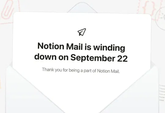 上线 14 个月，Notion 关掉了自己的 AI 邮件产品